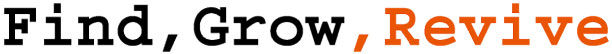 Find, Grow, Revive